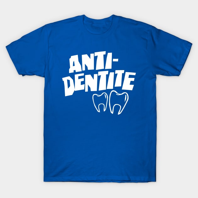 Anti Dentite T-Shirt by DetourShirts